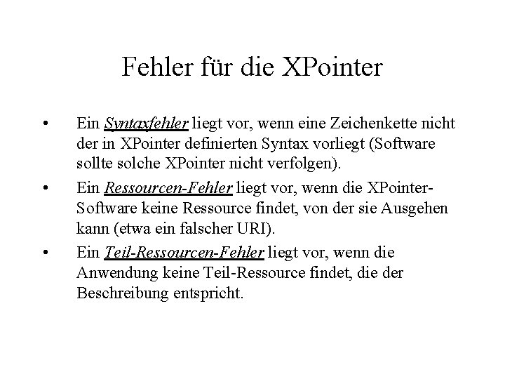 Fehler für die XPointer • • • Ein Syntaxfehler liegt vor, wenn eine Zeichenkette