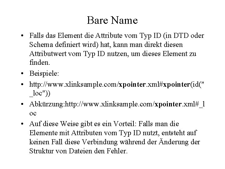 Bare Name • Falls das Element die Attribute vom Typ ID (in DTD oder