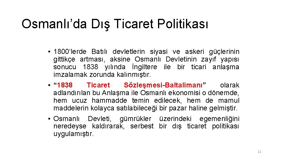 Osmanlı’da Dış Ticaret Politikası • 1800’lerde Batılı devletlerin siyasi ve askeri güçlerinin gittikçe artması,