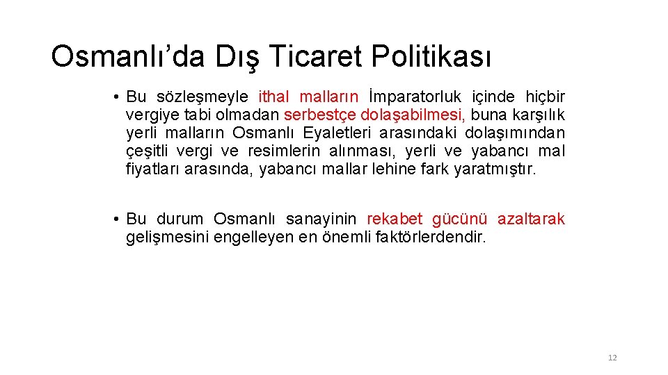 Osmanlı’da Dış Ticaret Politikası • Bu sözleşmeyle ithal malların İmparatorluk içinde hiçbir vergiye tabi