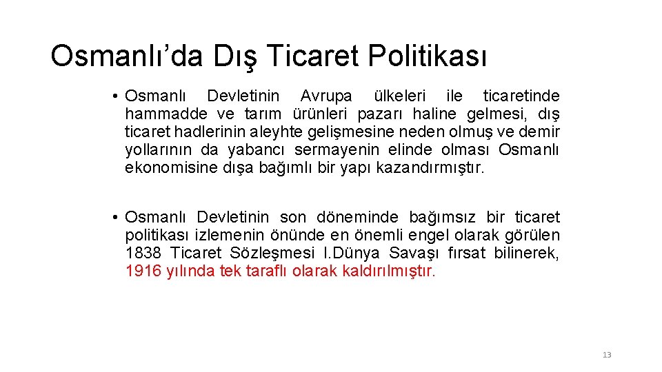 Osmanlı’da Dış Ticaret Politikası • Osmanlı Devletinin Avrupa ülkeleri ile ticaretinde hammadde ve tarım