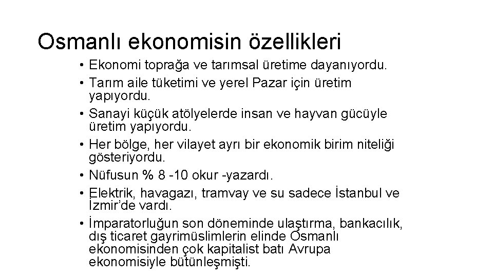 Osmanlı ekonomisin özellikleri • Ekonomi toprağa ve tarımsal üretime dayanıyordu. • Tarım aile tüketimi