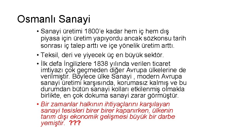 Osmanlı Sanayi • Sanayi üretimi 1800’e kadar hem iç hem dış piyasa için üretim