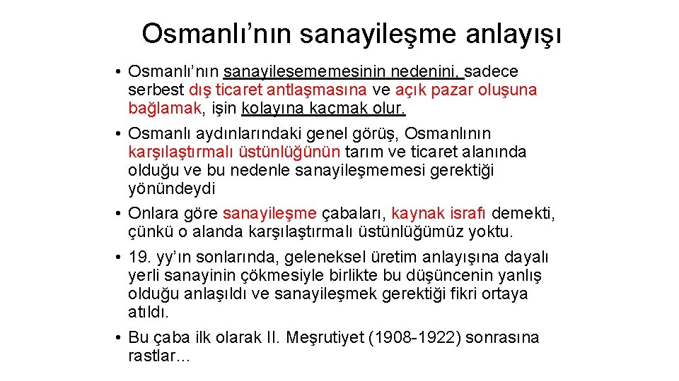 Osmanlı’nın sanayileşme anlayışı • Osmanlı’nın sanayileşememesinin nedenini, sadece serbest dış ticaret antlaşmasına ve açık