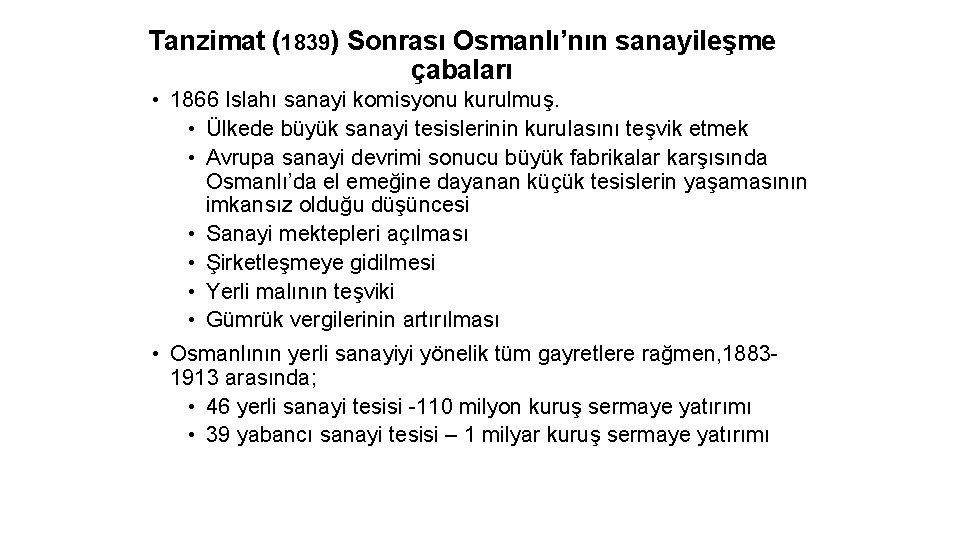 Tanzimat (1839) Sonrası Osmanlı’nın sanayileşme çabaları • 1866 Islahı sanayi komisyonu kurulmuş. • Ülkede