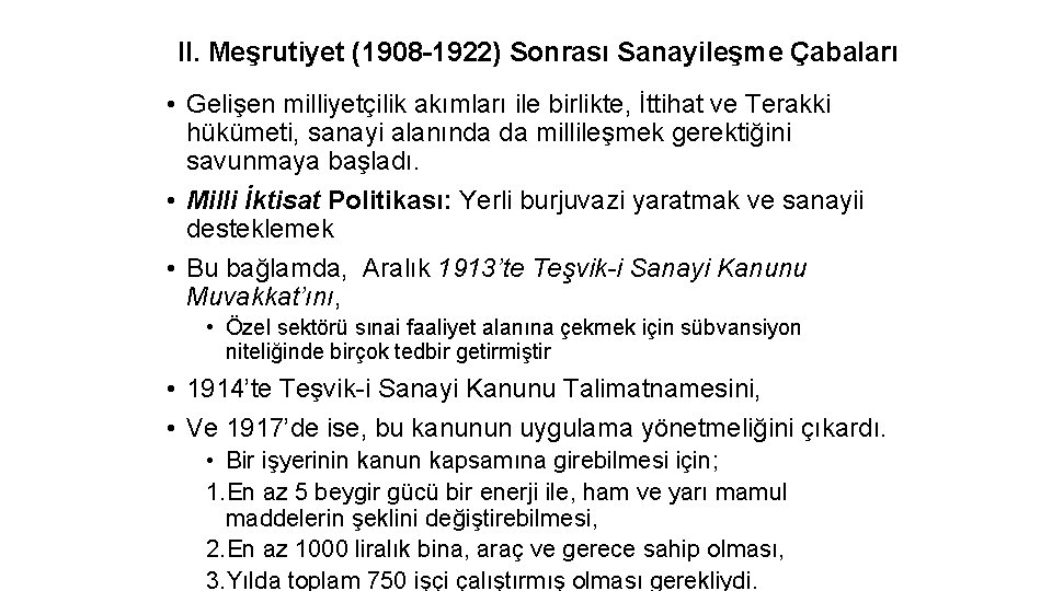 II. Meşrutiyet (1908 -1922) Sonrası Sanayileşme Çabaları • Gelişen milliyetçilik akımları ile birlikte, İttihat