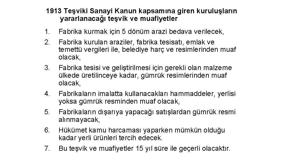 1913 Teşviki Sanayi Kanun kapsamına giren kuruluşların yararlanacağı teşvik ve muafiyetler 1. 2. 3.