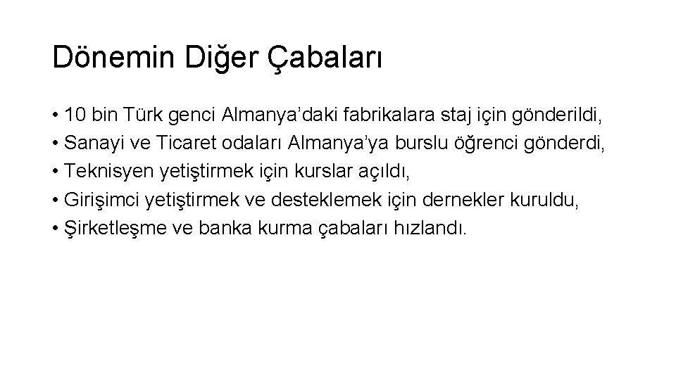 Dönemin Diğer Çabaları • 10 bin Türk genci Almanya’daki fabrikalara staj için gönderildi, •