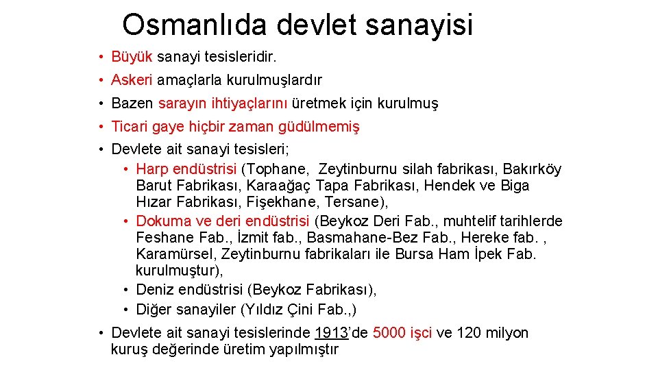 Osmanlıda devlet sanayisi • Büyük sanayi tesisleridir. • Askeri amaçlarla kurulmuşlardır • Bazen sarayın