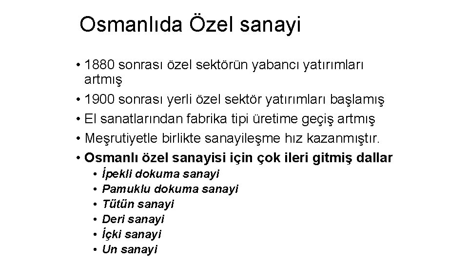 Osmanlıda Özel sanayi • 1880 sonrası özel sektörün yabancı yatırımları artmış • 1900 sonrası