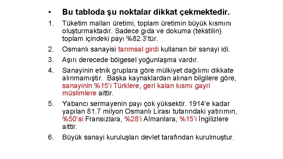  • Bu tabloda şu noktalar dikkat çekmektedir. 1. Tüketim malları üretimi, toplam üretimin