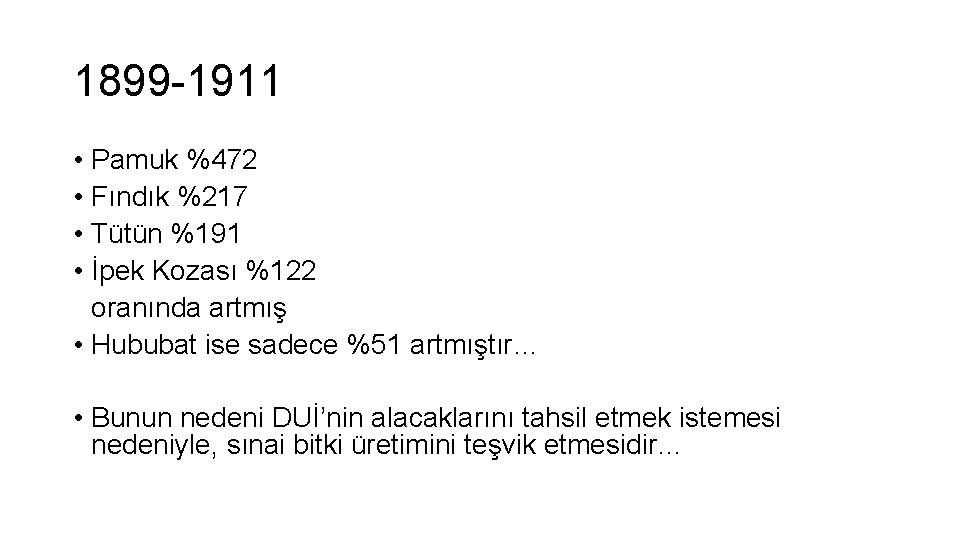 1899 -1911 • Pamuk %472 • Fındık %217 • Tütün %191 • İpek Kozası