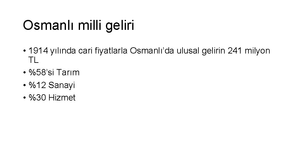 Osmanlı milli geliri • 1914 yılında cari fiyatlarla Osmanlı’da ulusal gelirin 241 milyon TL