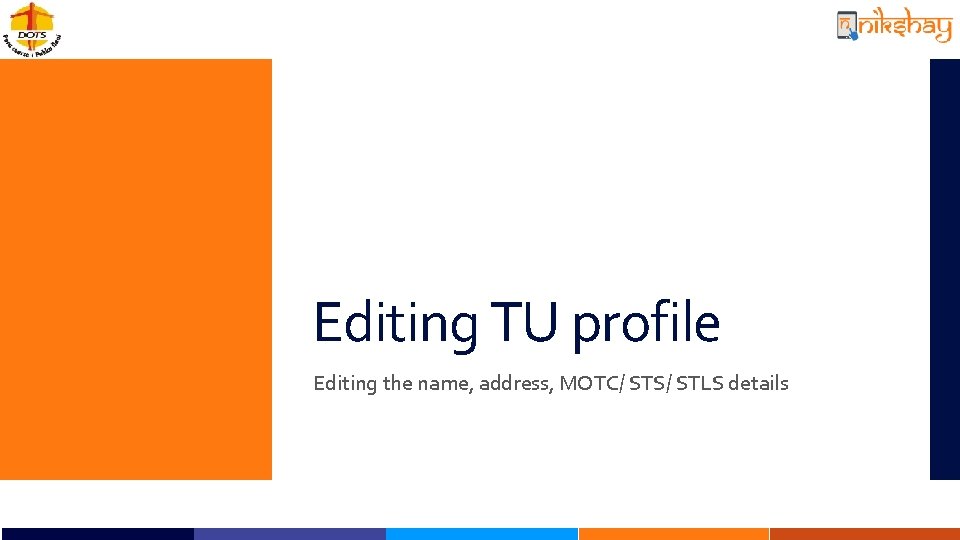 Editing TU profile Editing the name, address, MOTC/ STS/ STLS details 