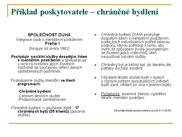 Příklad poskytovatele – chráněné bydlení SPOLEČNOST DUHA v Chráněné bydlení DUHA poskytuje dospělým lidem