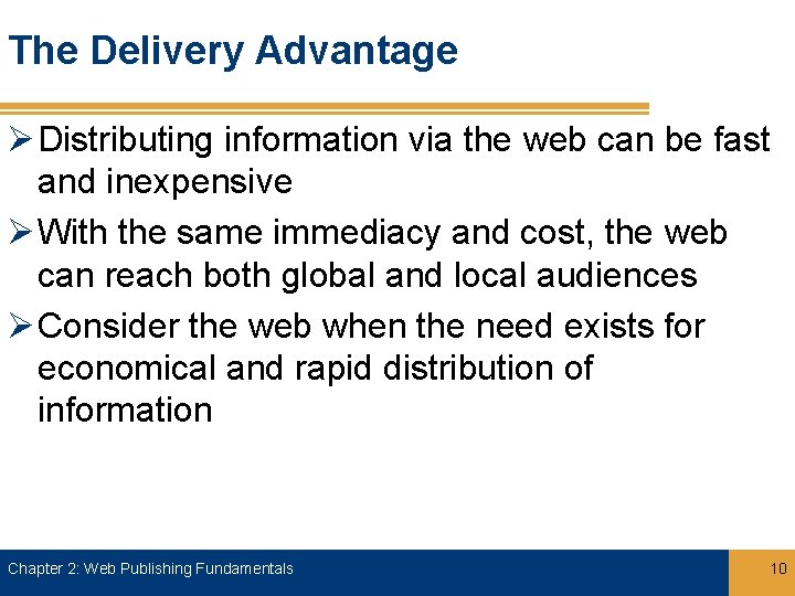 The Delivery Advantage Ø Distributing information via the web can be fast and inexpensive