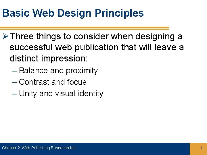 Basic Web Design Principles Ø Three things to consider when designing a successful web