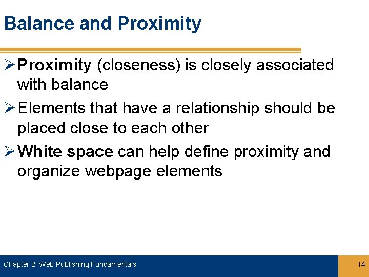 Balance and Proximity Ø Proximity (closeness) is closely associated with balance Ø Elements that