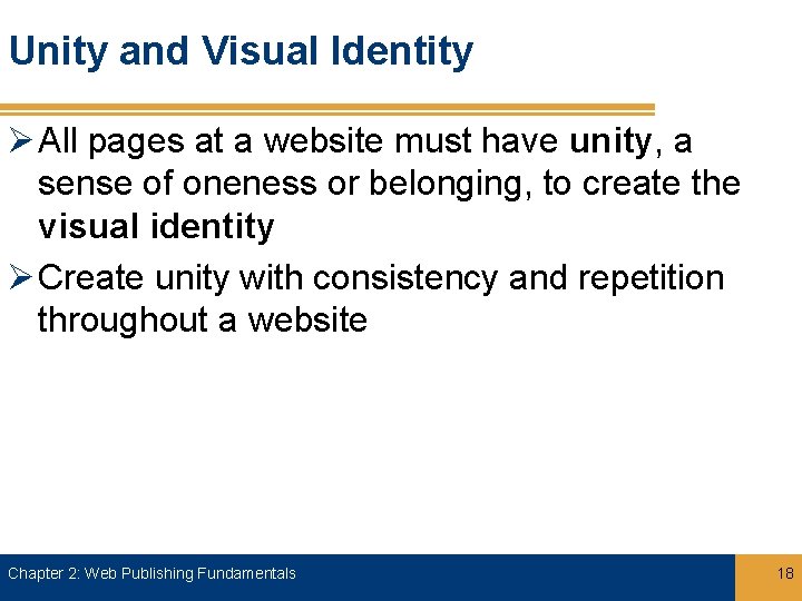 Unity and Visual Identity Ø All pages at a website must have unity, a