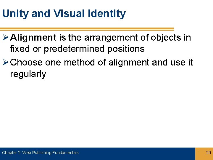 Unity and Visual Identity Ø Alignment is the arrangement of objects in fixed or