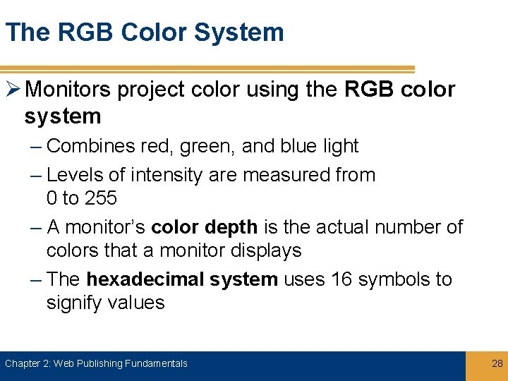 The RGB Color System Ø Monitors project color using the RGB color system –