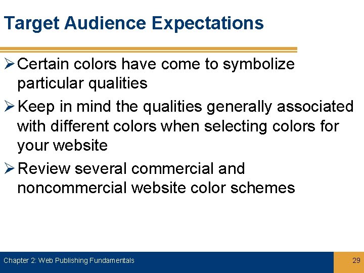 Target Audience Expectations Ø Certain colors have come to symbolize particular qualities Ø Keep