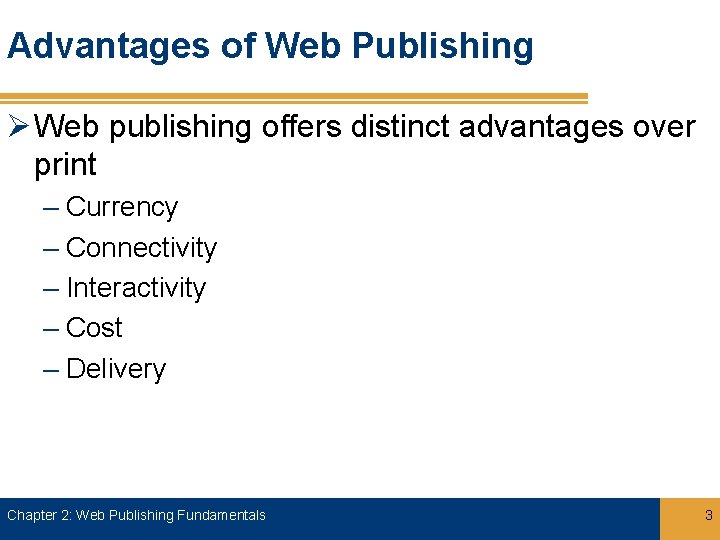 Advantages of Web Publishing Ø Web publishing offers distinct advantages over print – Currency