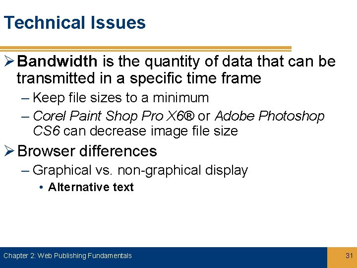 Technical Issues Ø Bandwidth is the quantity of data that can be transmitted in