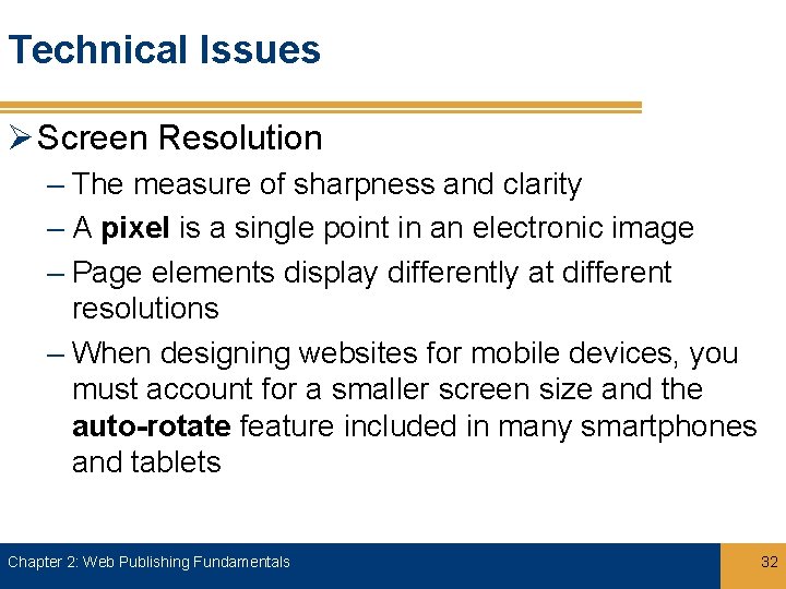 Technical Issues Ø Screen Resolution – The measure of sharpness and clarity – A