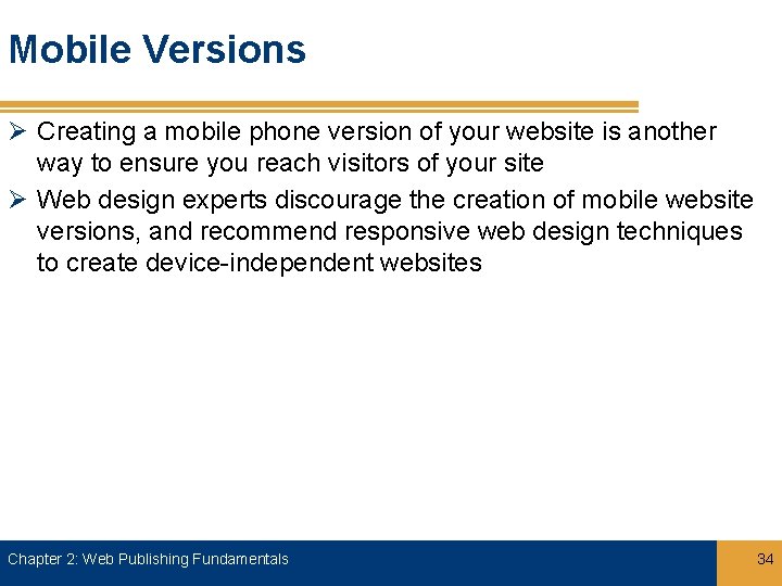Mobile Versions Ø Creating a mobile phone version of your website is another way