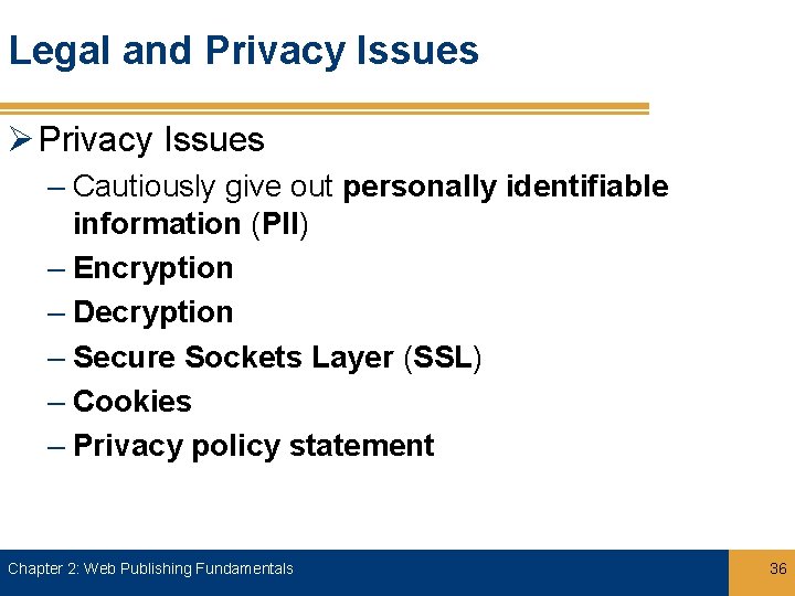 Legal and Privacy Issues Ø Privacy Issues – Cautiously give out personally identifiable information