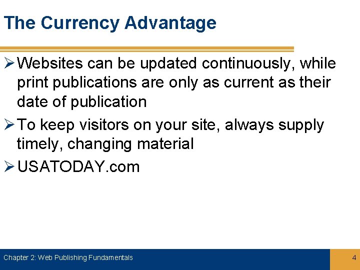 The Currency Advantage Ø Websites can be updated continuously, while print publications are only