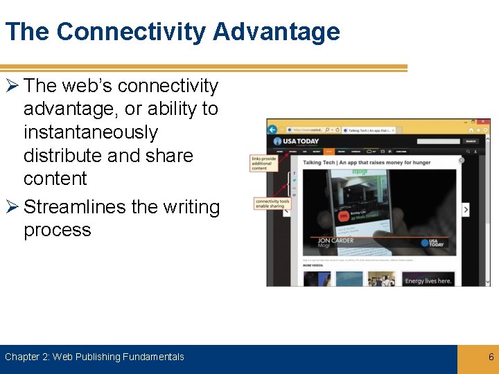 The Connectivity Advantage Ø The web’s connectivity advantage, or ability to instantaneously distribute and