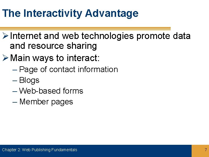 The Interactivity Advantage Ø Internet and web technologies promote data and resource sharing Ø