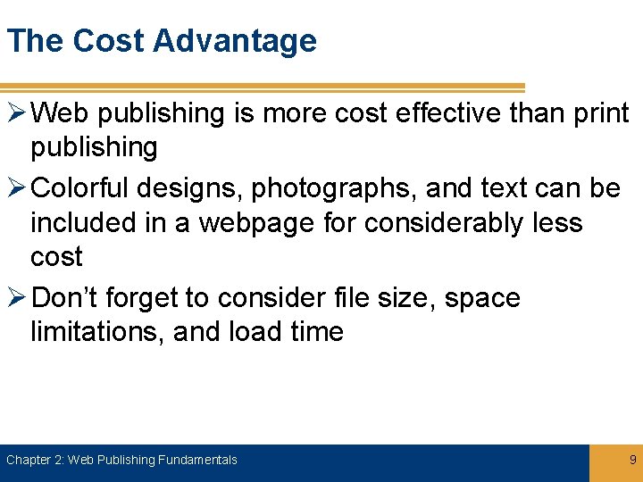 The Cost Advantage Ø Web publishing is more cost effective than print publishing Ø