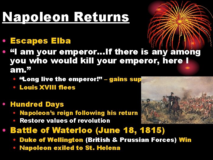 Napoleon Returns • Escapes Elba • “I am your emperor…If there is any among