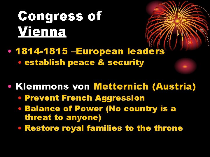 Congress of Vienna • 1814 -1815 –European leaders • establish peace & security •
