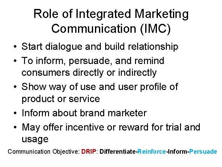 Role of Integrated Marketing Communication (IMC) • Start dialogue and build relationship • To Role of Integrated Marketing Communication (IMC) • Start dialogue and build relationship • To