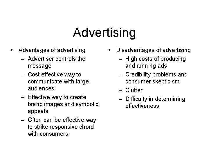Advertising • Advantages of advertising – Advertiser controls the message – Cost effective way Advertising • Advantages of advertising – Advertiser controls the message – Cost effective way