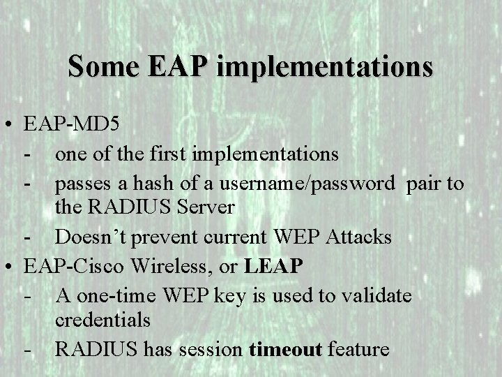 Some EAP implementations • EAP-MD 5 - one of the first implementations - passes