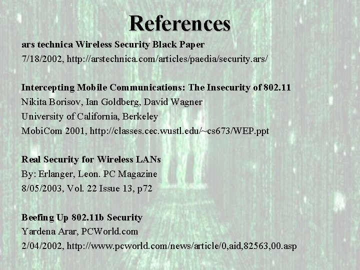 References ars technica Wireless Security Black Paper 7/18/2002, http: //arstechnica. com/articles/paedia/security. ars/ Intercepting Mobile