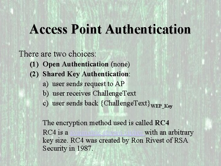 Access Point Authentication There are two choices: (1) Open Authentication (none) (2) Shared Key