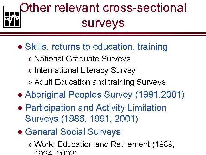 Other relevant cross-sectional surveys l Skills, returns to education, training » National Graduate Surveys