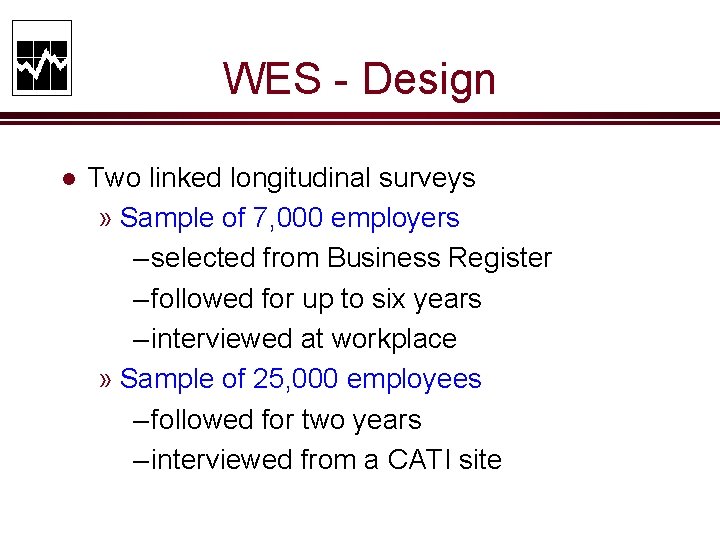 WES - Design l Two linked longitudinal surveys » Sample of 7, 000 employers