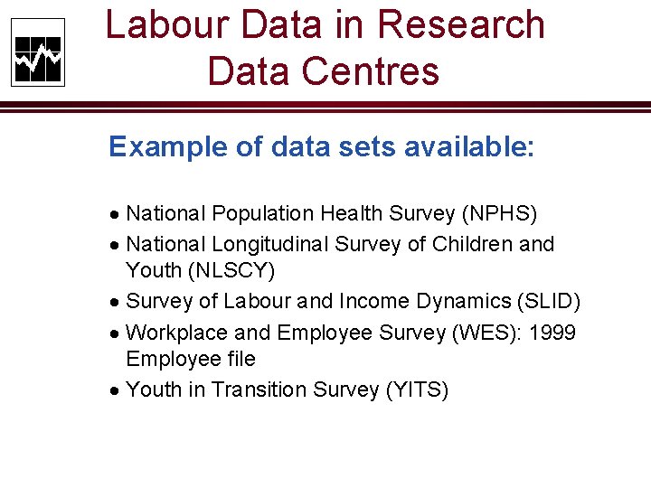Labour Data in Research Data Centres Example of data sets available: · National Population