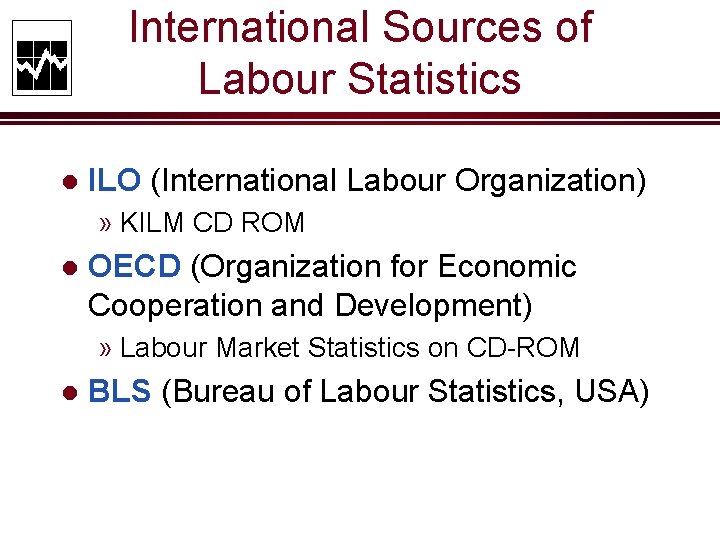 International Sources of Labour Statistics l ILO (International Labour Organization) » KILM CD ROM