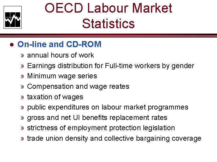 OECD Labour Market Statistics l On-line and CD-ROM » » » » » annual