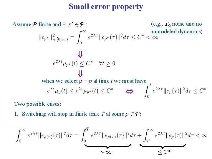 Small error property (e. g. , L 2 noise and no unmodeled dynamics) Assume