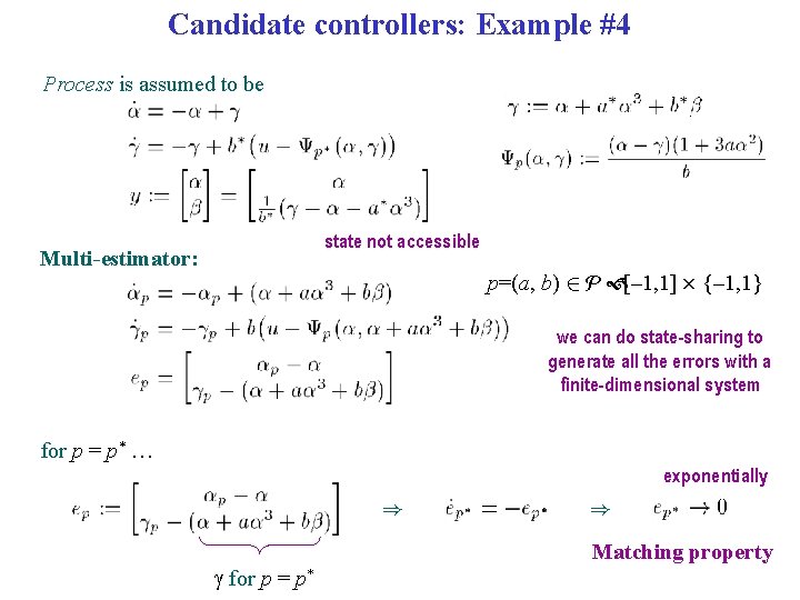 Candidate controllers: Example #4 Process is assumed to be state not accessible Multi-estimator: p=(a,