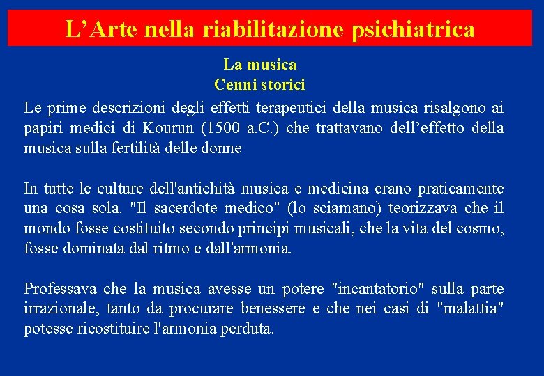 L’Arte nella riabilitazione psichiatrica La musica Cenni storici Le prime descrizioni degli effetti terapeutici